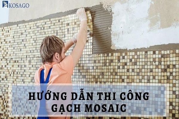 hướng dẫn thi công gạch mosaic