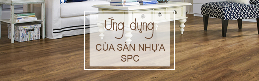 Ứng dụng sàn nhựa giả gỗ trong nhà SPC 6048 - 8 Ứng dụng sàn nhựa giả gỗ trong nhà SPC 6048 - 8